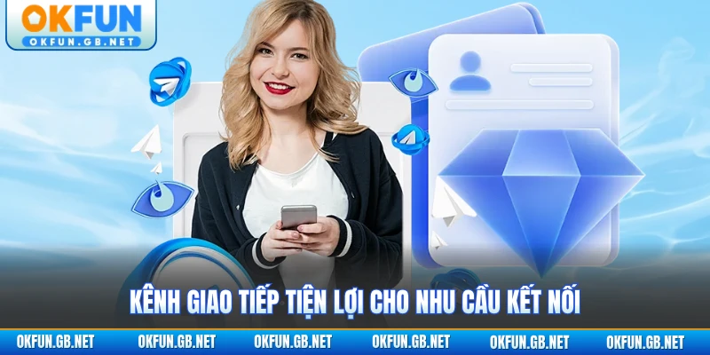 Liên Hệ 3 Kênh giao tiếp tiện lợi cho nhu cầu kết nối