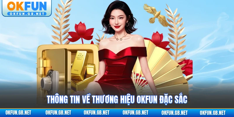 Thương Hiệu OKFUN - Nhà Cái Châu Á Uy Tín Từ 2015 1 Thông tin về thương hiệu OKFUN đặc sắc